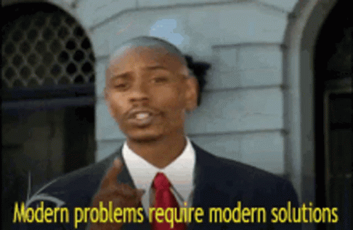 modern problems require modern solutions gif