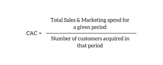 CAC = total sales and marketing spend / number of customers acquired